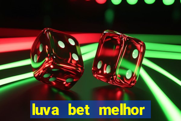 luva bet melhor horário para jogar