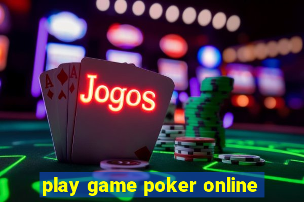 play game poker online