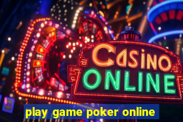 play game poker online