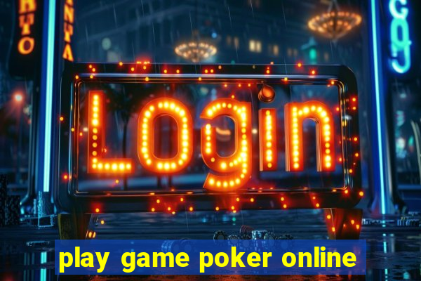 play game poker online