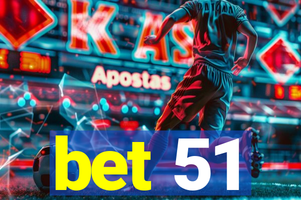 bet 51