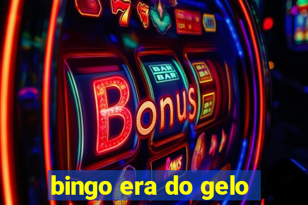 bingo era do gelo