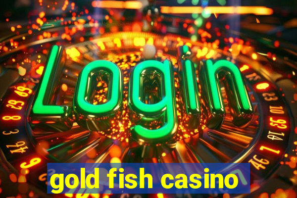 gold fish casino