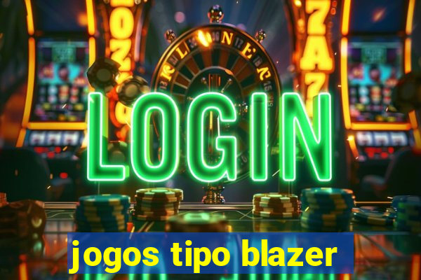 jogos tipo blazer