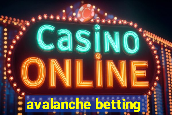 avalanche betting