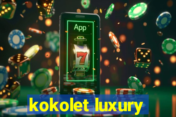 kokolet luxury