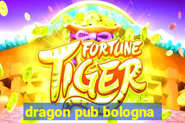 dragon pub bologna