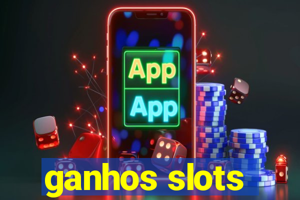 ganhos slots