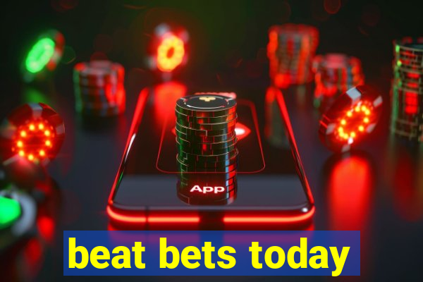 beat bets today