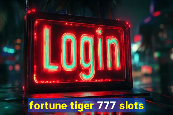 fortune tiger 777 slots