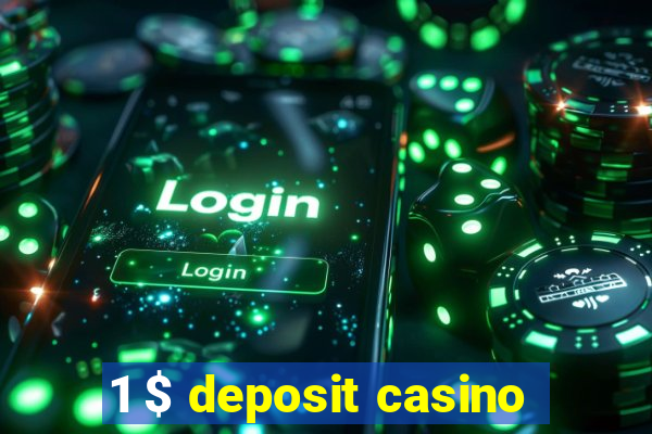 1 $ deposit casino