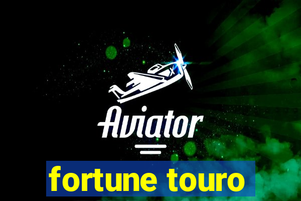 fortune touro