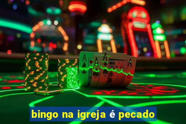 bingo na igreja é pecado