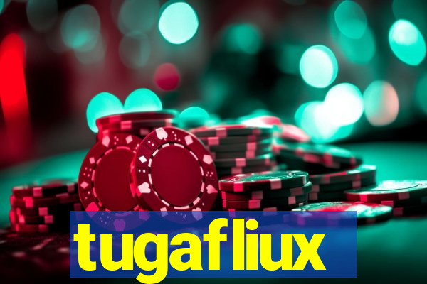 tugafliux