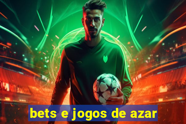 bets e jogos de azar