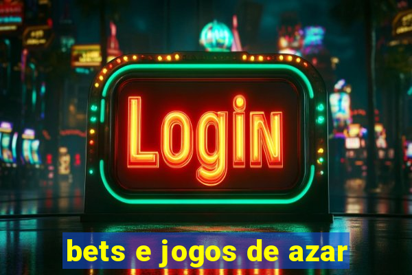 bets e jogos de azar