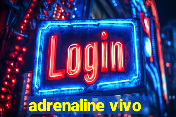 adrenaline vivo