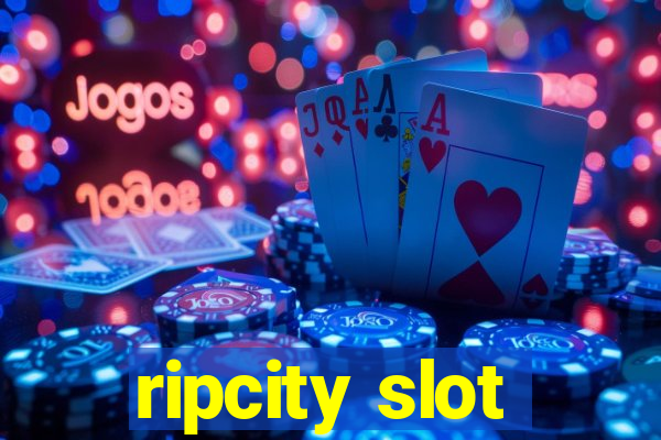 ripcity slot