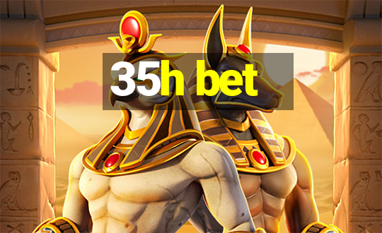 35h bet