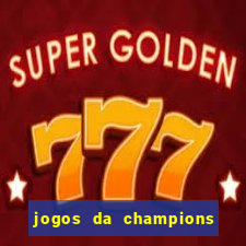 jogos da champions vai passar onde