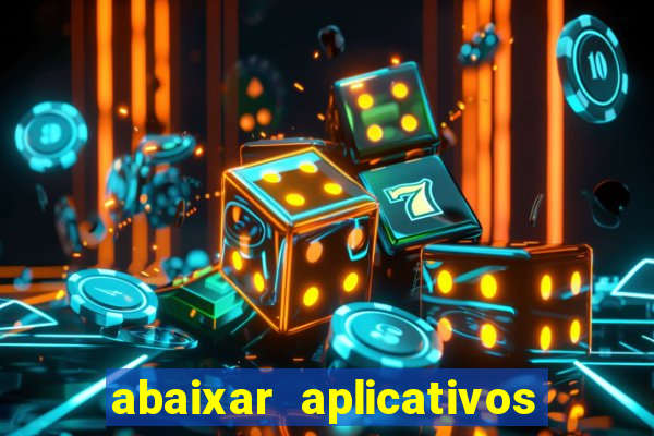 abaixar aplicativos de jogos