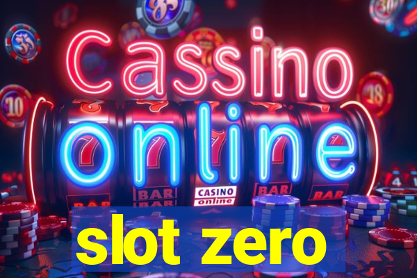 slot zero