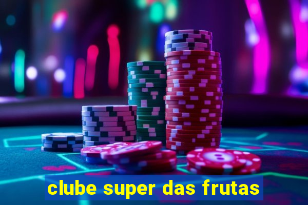 clube super das frutas