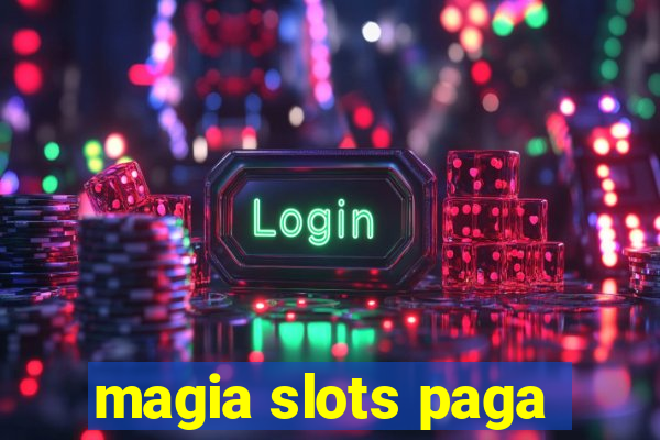 magia slots paga