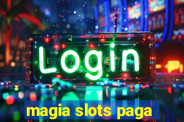 magia slots paga