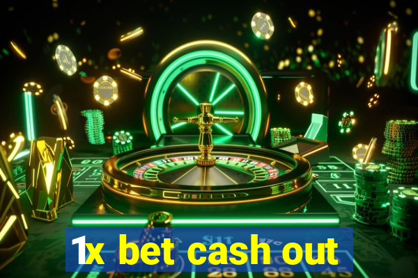 1x bet cash out