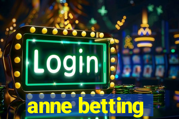 anne betting