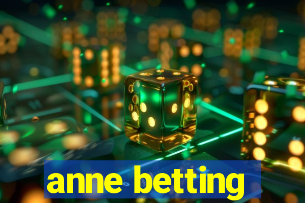 anne betting