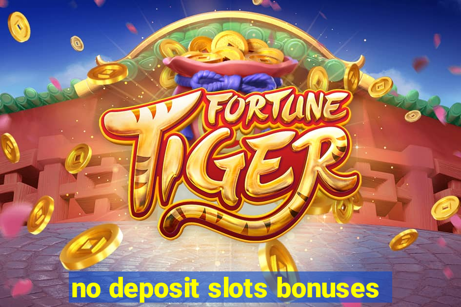 no deposit slots bonuses