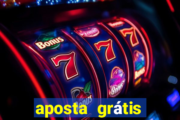 aposta grátis bet365 hoje