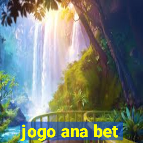 jogo ana bet