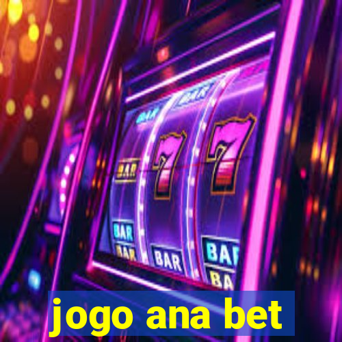 jogo ana bet