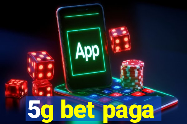 5g bet paga