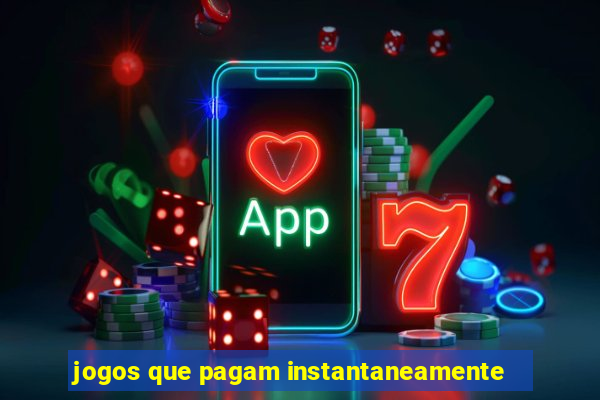 jogos que pagam instantaneamente