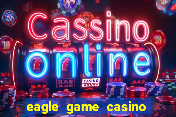 eagle game casino online gcash