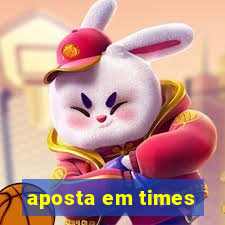 aposta em times