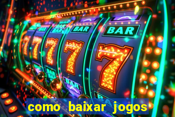 como baixar jogos no windows 7