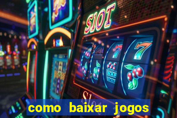 como baixar jogos no windows 7