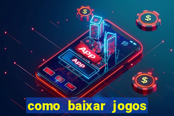 como baixar jogos no windows 7