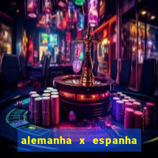 alemanha x espanha ao vivo