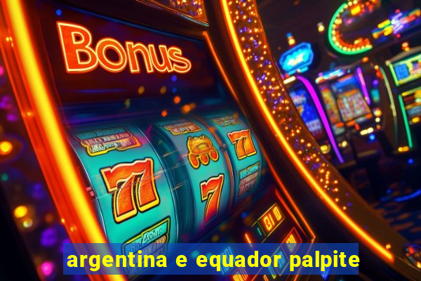 argentina e equador palpite