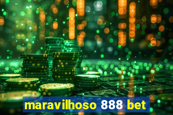 maravilhoso 888 bet