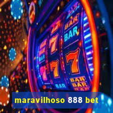 maravilhoso 888 bet