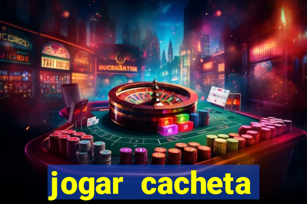 jogar cacheta valendo dinheiro