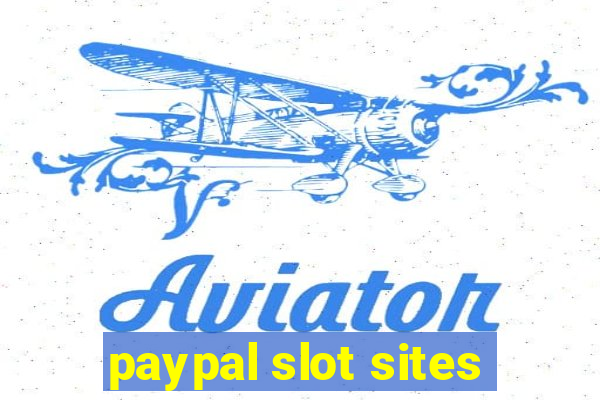 paypal slot sites