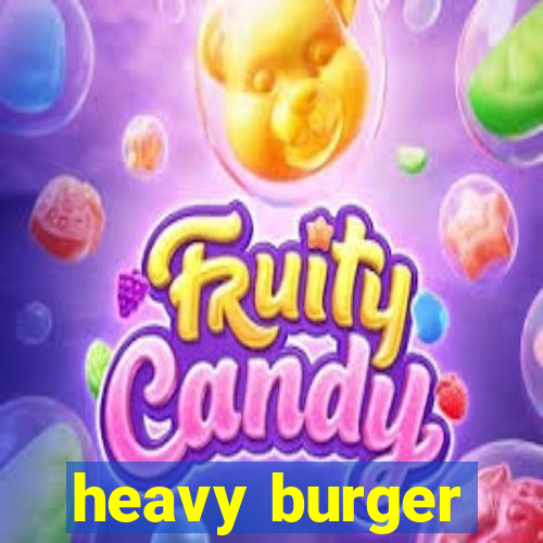 heavy burger